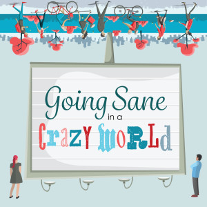 Going Sane in a Crazy World: The Full Life 2  (Acts 9:32-43)