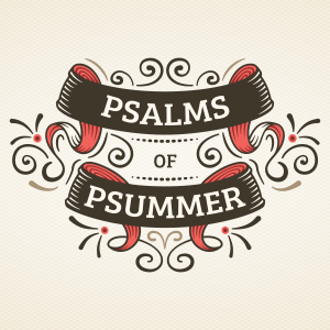 Psalms of Psummer: Sweetness (Psalm 19)