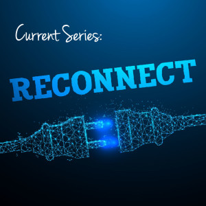 RECONNECT PART 2 (2 Corinthians 5:18-21)