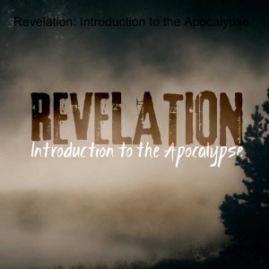 Revelation: Introduction to the Apocalypse
