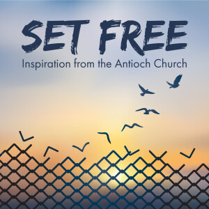 Set Free 1: The Antioch Church is Born (Acts 11:19-21)