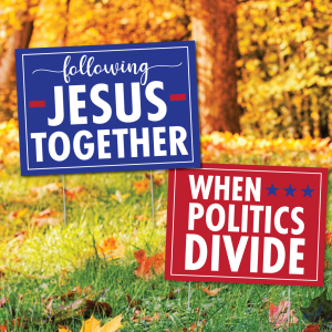 …When Politics Divide: That They May Be One (John 17:11-23; Romans 12:5; Galatians 3:28)