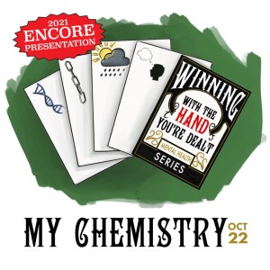 ENCORE: Winning with the Hand You‘re Dealt: My Chemistry