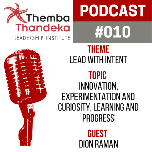 #010 Lead With Intent - Innovation, Experimentation and Curiosity, Learning and Progress - Guest: Dion Raman