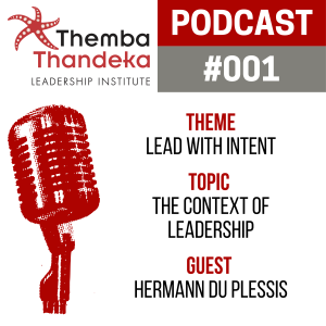 #001 Lead With Intent - The Context of Leadership - Guest: Hermann Du Plessis