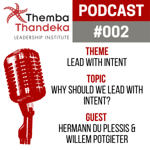 #002 Lead With Intent - Why Should We Lead With Intent? - Guests: Hermann Du Plessis & Willem Potgieter