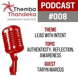 #008 Lead With Intent - Authenticity, Reflection, Awareness - Guest: Taryn Marcus