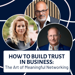 EP134: How To Build Trust in Business: The Art of Meaningful Networking with Frank Agin and Terry Bean
