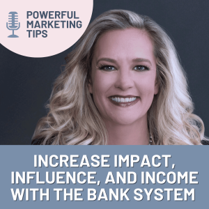 EP119 With Michelle Lee Myrter: Increase Impact, Influence, And Income With The BANK
