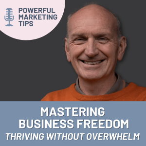 EP123 With Nick Cramp: Mastering Business Freedom: Thriving Without Overwhelm