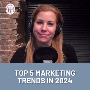 EP124: TOP 5 Marketing Trends In 2024