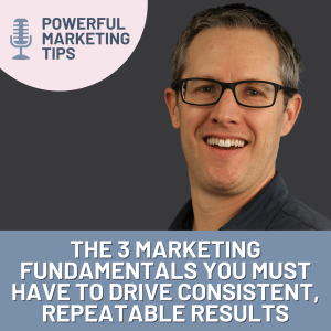 EP98: The 3 Marketing Fundamentals You Must Have To Drive Consistent, Repeatable Results with Tim Fitzpatrick