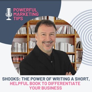 Shooks: The power of writing a short, helpful book to differentiate your business