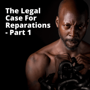The Legal Case For Black Reparations