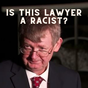 Racist Lawyer In The Courtroom?