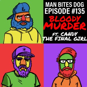 135 - Bloody Murder (ft. Candy the Final Girl) (S3 E2)