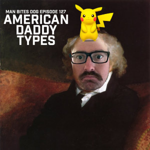 127 - American Daddy Types (S2 E2)