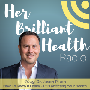 #049: How to Know if Leaky Gut is Affecting Your Health with Dr. Jason Piken