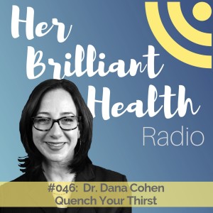 #046: Quench Your Thirst with Dr. Dana Cohen