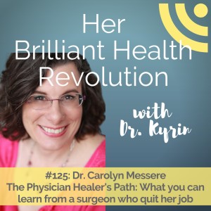 The Physician Healer’s Path: What you can learn from a surgeon who quits her job