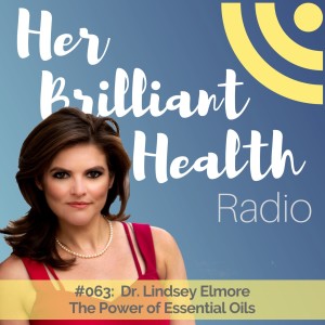 #063: The Power of Essential Oils with Dr. Lindsey Elmore