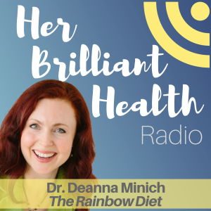 #001: The Rainbow Diet with Dr. Deanna Minich
