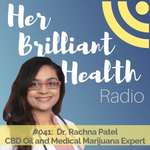 #041: CBD Oil and Medical Marijuana Expert Dr. Rachna Patel