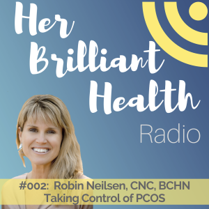 #002: Taking Control of PCOS with Robin Neilsen, CNC, BCHN