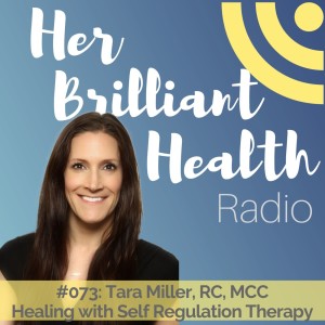 073: Healing with Self-Regulation Therapy with Tara Miller, MC, RCC