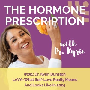 Dr. Kyrin Dunston | LAVA-What Self-Love Really Means And Looks Like In 2024