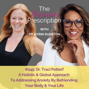 Dr. Traci Potterf | A Holistic & Global Approach To Addressing Anxiety By Befriending  Your Body & Your Life