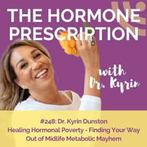 Dr. Kyrin Dunston | Healing Hormonal Poverty - Finding Your Way Out of Midlife Metabolic Mayhem