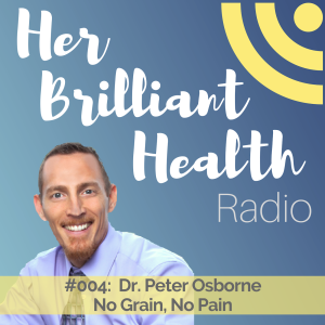 #004: No Grain, No Pain with Dr. Peter Osborne