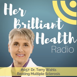 #057: Beating Multiple Sclerosis with Dr. Terry Wahls