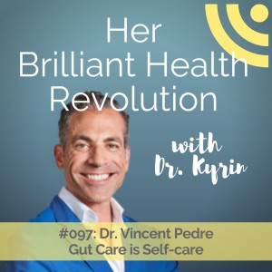 #097: Gut Care is Self-Care with Dr. Vincent Pedre