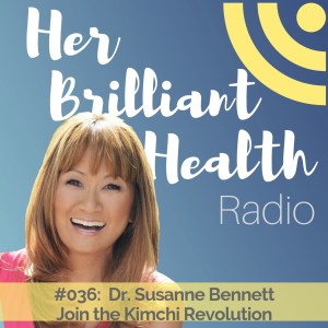 #036: Join The Kimchi Revolution with Dr. Susanne Bennett