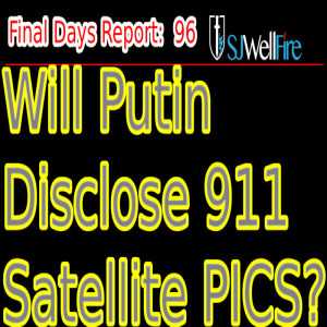 Putin Threatens 911 Satellite Images to Show False Flag. FDR #98 What will that Mean for USA?
