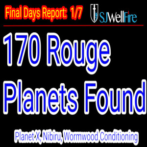 170 Rogue Planets Found plus other Celestial findings. Are we Being primed for incoming Planetx, Wormwood, Nibiru? Final Days Report #72