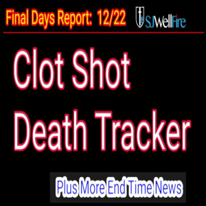 Athlete Clot Shot Death and Heart Issue Tracker = Final Days Report #65 at SJWellFire