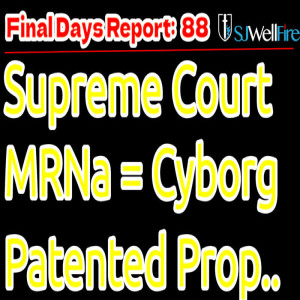Supreme Court Finding, MRNa means You are Patented by Big Pharma… Cyborg no longer Human? FDR #90