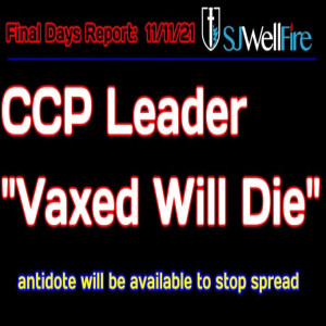 CCP Leader, All Vaxed Will Die??? Final Days Report #53 at SJWellFire