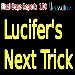 Lucifer’s Next Trick, Live Forever. Final Days Report 100