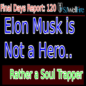 Is Elon Musk Controlled Opposition and a Deep State Actor?   Why I’m not buying Elon Musk.   Transhumanism soul suck.   FDR 120