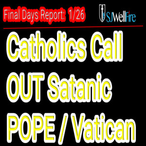 Catholic Leaders Calling out Satanic Pope on Beast Tech Vaccine and Calling for Martyrs. Final Days Report#83