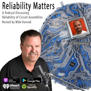 Reliability Matters Episode 51: A Conversation with X-Ray Expert and Entrepreneur Dr. Bill Cardoso