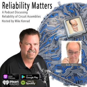 Reliability Matters Episode 40: A Return Conversation with SMT Guru Bob Willis