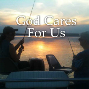 God Cares For Us!