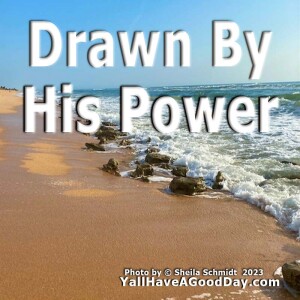 Drawn By His Power