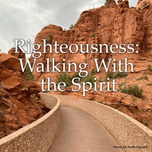 Righteousness: Walking With the Spirit