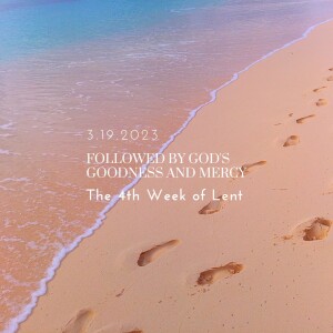 Followed by God’s goodness and mercy